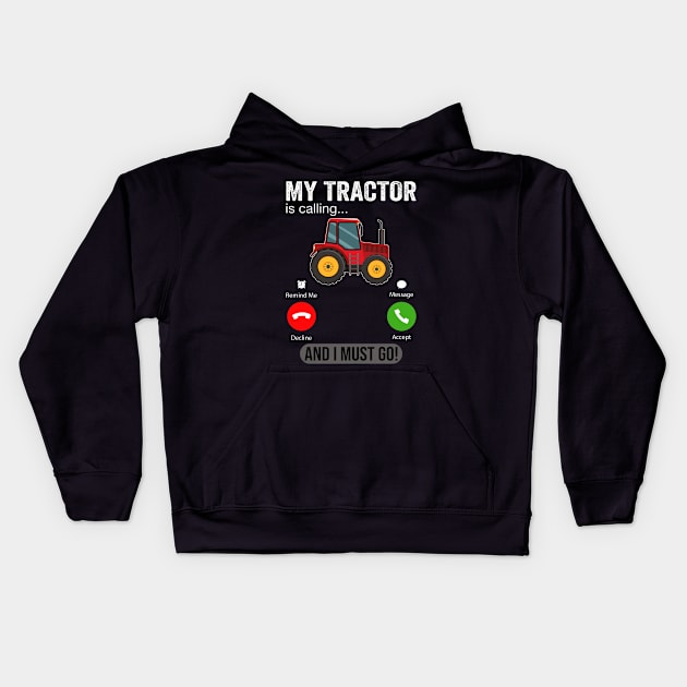 My Tractor Is Calling and I Must Go Funny Farm Tractor Kids Hoodie by DragonTees